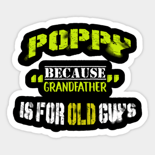 poppy because grandpa is fo old guys Sticker